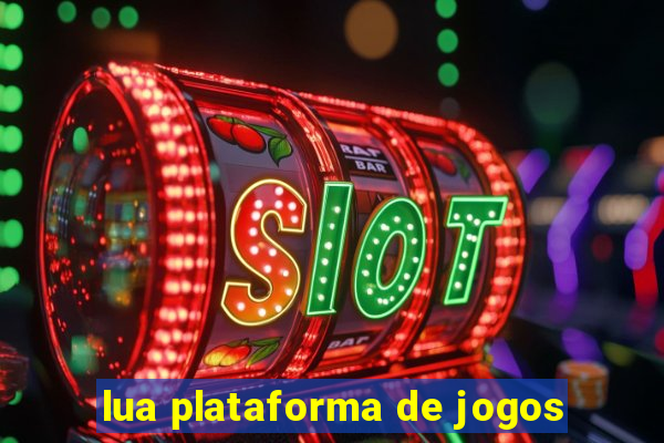 lua plataforma de jogos